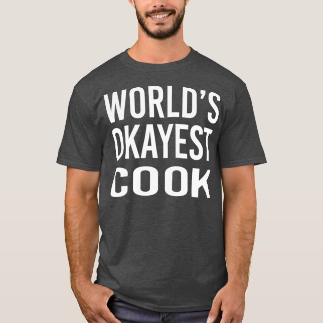T-shirt Mondes Okayest Cook Funny Meilleur Chef Cadeau (Devant)