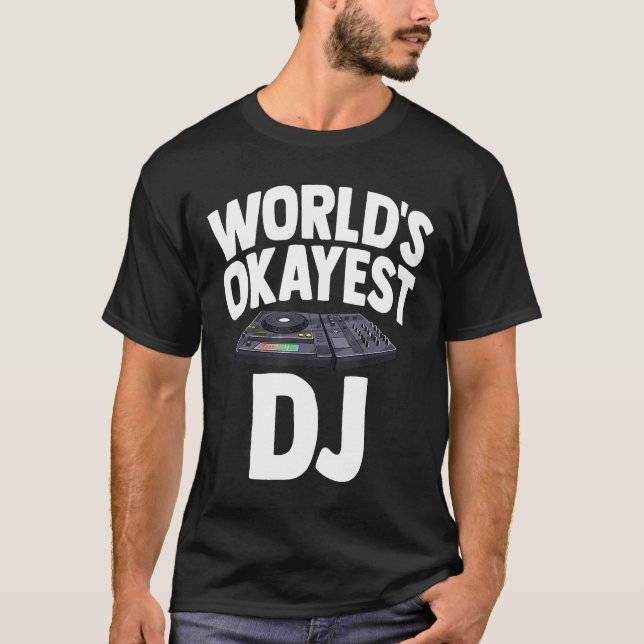 T-shirt Mondes Okayest Dj Chemise Tourne-disque Musique Ca (Devant)