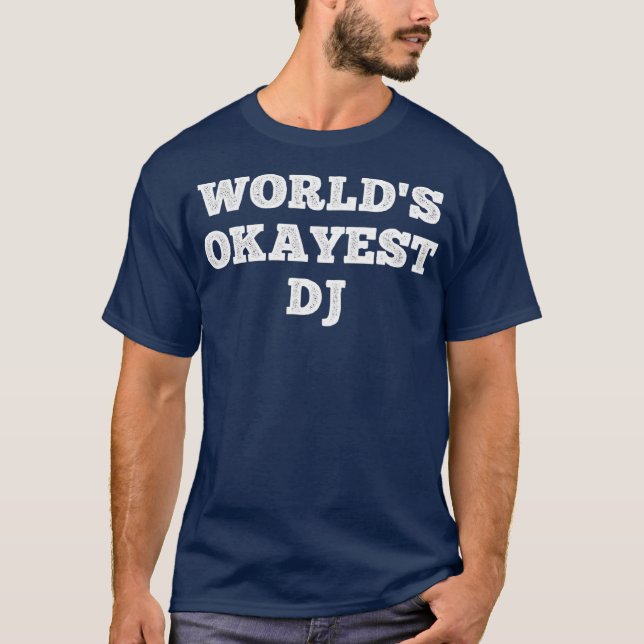 T-shirt Mondes Okayest Dj Dj Drôle Citation (Devant)