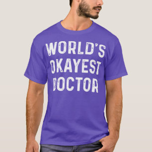 T-shirt Mondes Okayest Docteur Docteur Cadeau Docteur T Sh