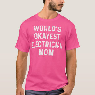 T-shirt Mondes Okayest Electrician Maman Fier Electricien