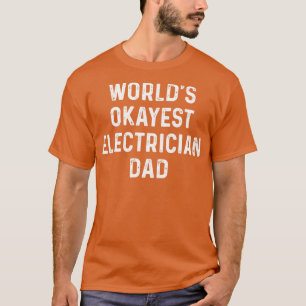 T-shirt Mondes Okayest Electricien Papa Fier Electricien T