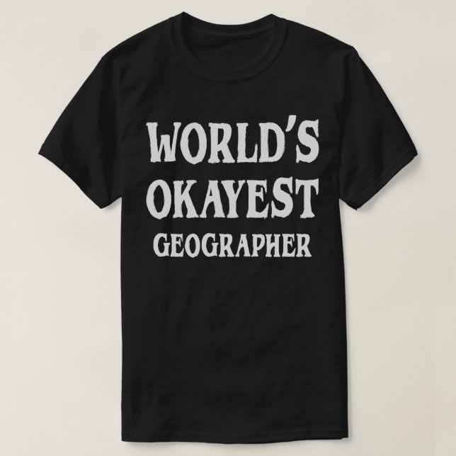 T-shirt Mondes Okayest Geographer 1 (Design devant)