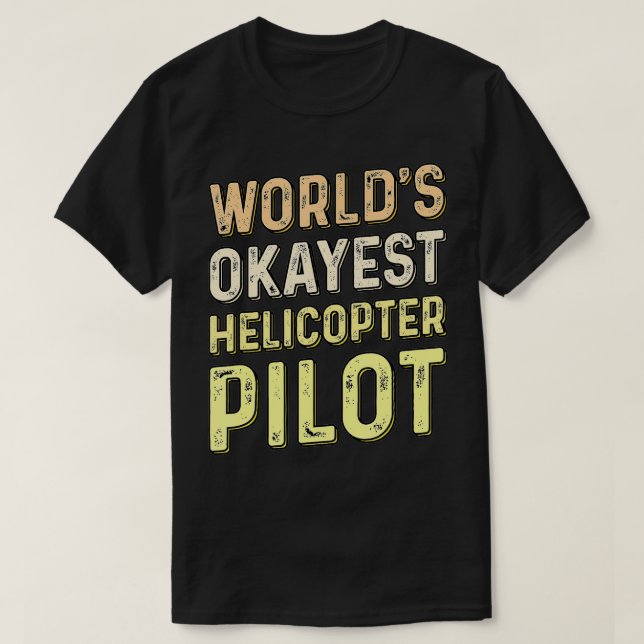 T-shirt Mondes Okayest Hélicoptère Pilote Drôle Aviateur (Design devant)