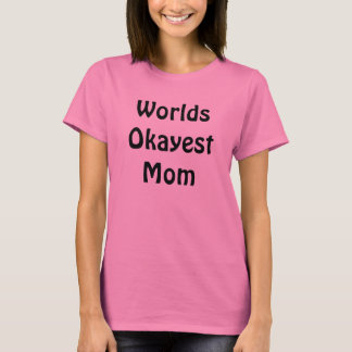 T-shirt Mondes Okayest Maman