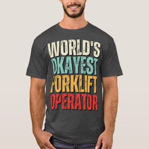 T-shirt Mondes Okayest Opérateur de chariot élévateur à fo