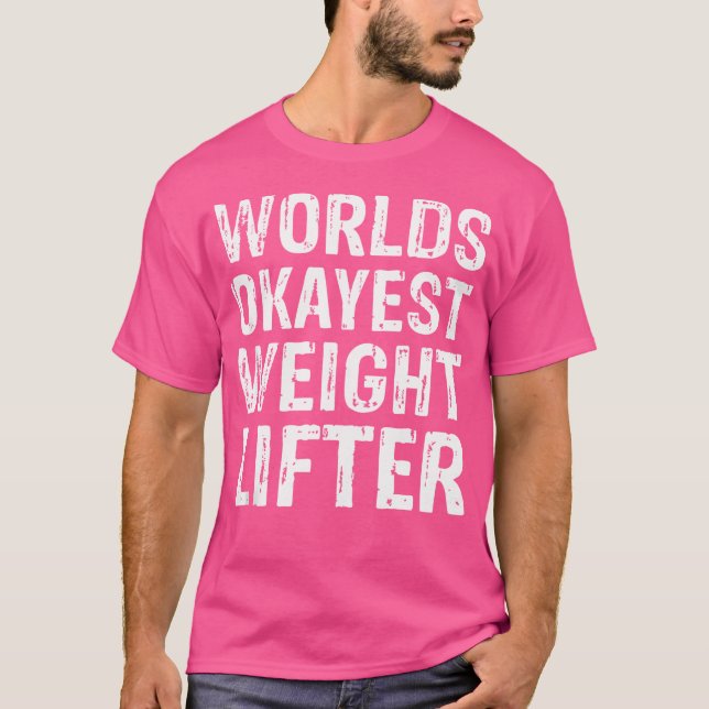 T-shirt Mondes Okayest Poids Lifter Meilleur Poids Drôle V (Devant)