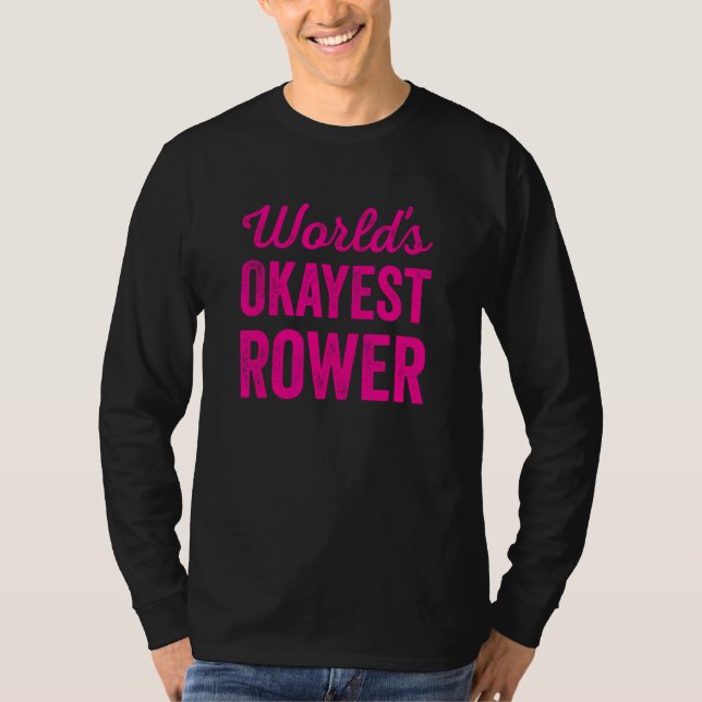 T-shirt Mondes Okayest Rower Funny Sarcastic Boat Rowing T (Devant)