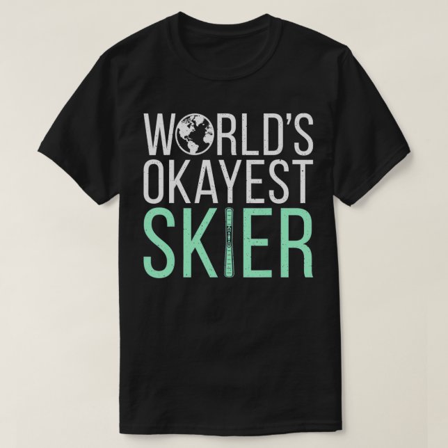 T-shirt Mondes okayest Skier Snow Winter Sport Skier (Design devant)