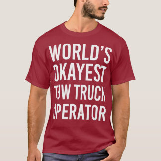 T-shirt Mondes Okayest Tow Truck Opérateur Funny Meilleur