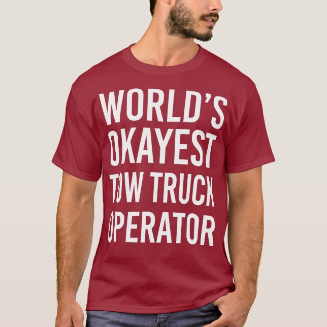 T-shirt Mondes Okayest Tow Truck Opérateur Funny Meilleur (Devant)
