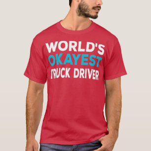 T-shirt Mondes Okayest Truck Driver