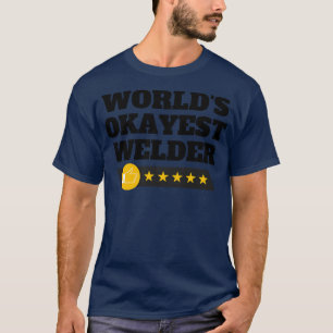T-shirt Mondes Okayest Welder Funny Anniversaire Gag de No