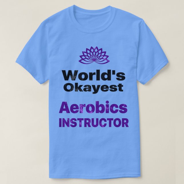 T-shirt Monldx27s okayest Aerobic Instructor 1 (Design devant)