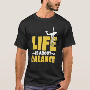 T-shirt Monocycle Life est à propos Balance Unicycle