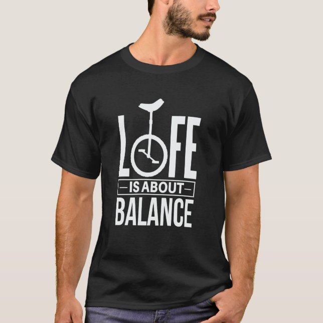T-shirt Monocycle Life is about Balance Unicycle (Devant)