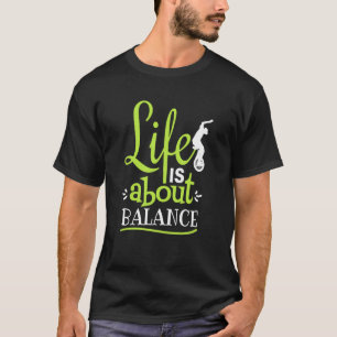 T-shirt Monocycle Life parle de Balance Circus Skills Unic