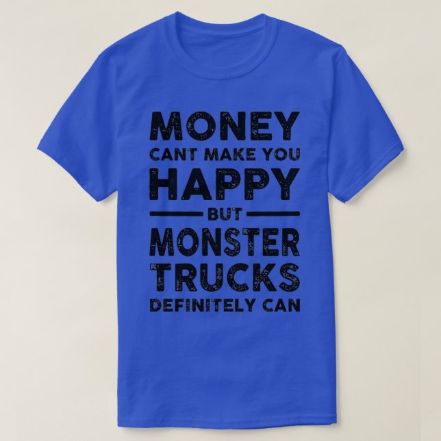 T-shirt Monster Trucks L'Argent Ne Peut Pas Vous Rendre He (Design devant)