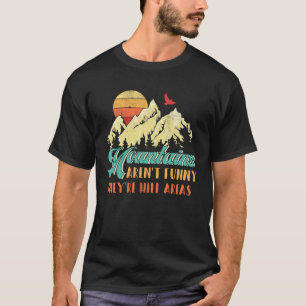 T-shirt Montagnes ne sont pas ce sont des régions montagne