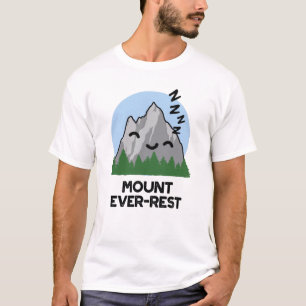T-shirt Monte Ever-rest Funny Sleeping Mountain Pun