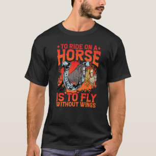 T-shirt Monter à cheval, c'est voler sans ailes Premium