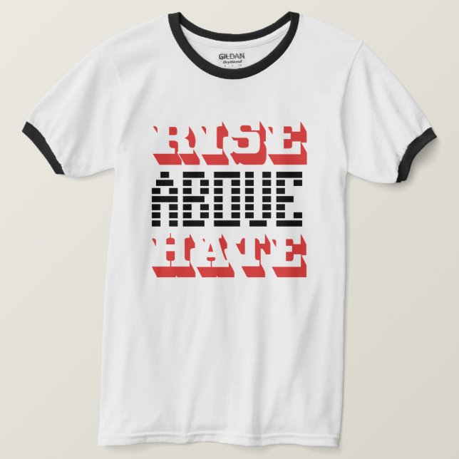 T-SHIRT MONTER AU-DESSUS DE LA HAINE (Design devant)