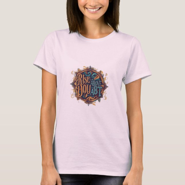 T-shirt Montez Au-Dessus Du Doute. (Devant)