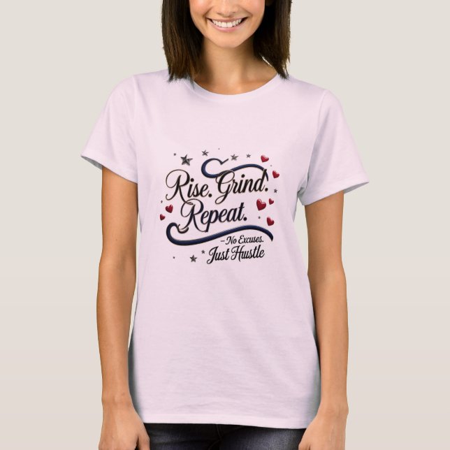 T-shirt Montez. Grind. Recommencer. - Aucun Excuses. Juste (Devant)