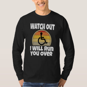 T-shirt Montre d'humour en fauteuil roulant Attention je v