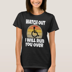 T-shirt Montre d'humour en fauteuil roulant Attention je v
