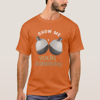 T-shirt Montre-moi tes bobbers pêcheur vintage drôle de po