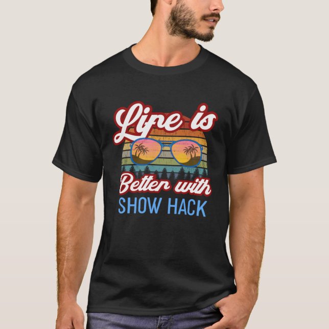 T-shirt Montrez La Vie De Hack Est Meilleur Avec Show Hack (Devant)