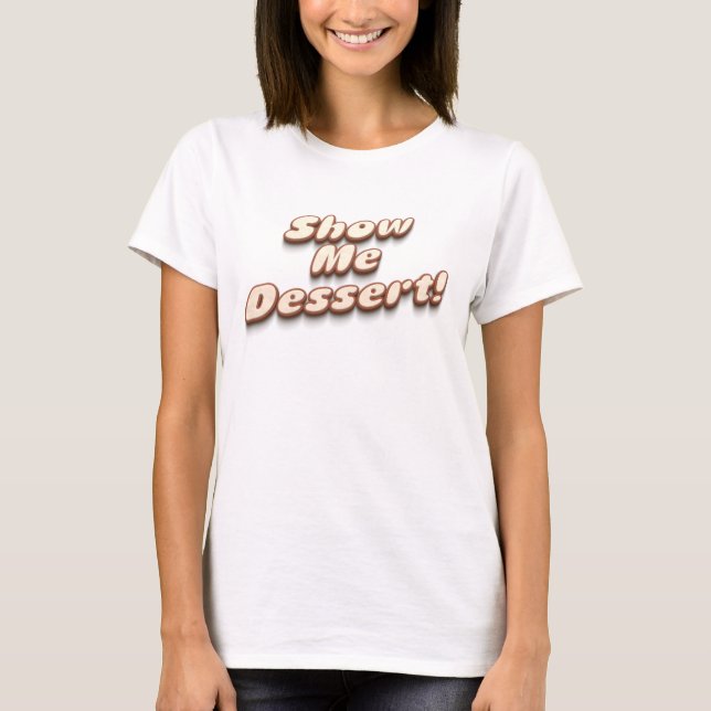 T-shirt Montrez-moi dessert drôle humour cookie typographi (Devant)