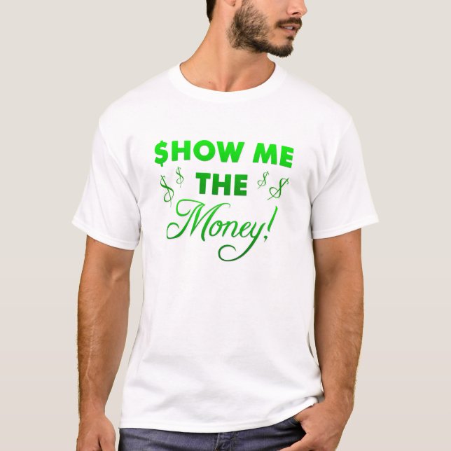 T-shirt Montrez-moi l'argent (Devant)