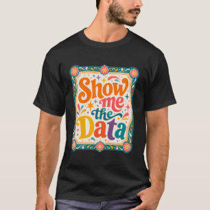 T-shirt Montrez-moi l'art de la typographie rétro des donn