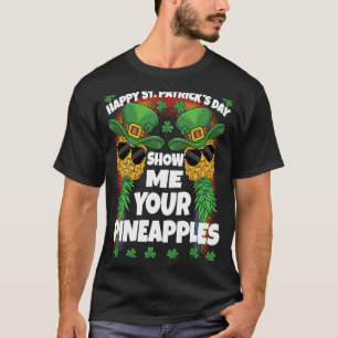 T-shirt Montrez-Moi Vos Ananas Jour de la Saint Patrick S