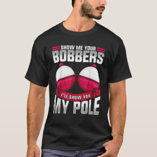 T-shirt Montrez-Moi Vos Bobbers Pêche Papa Pêche Voyage Gi