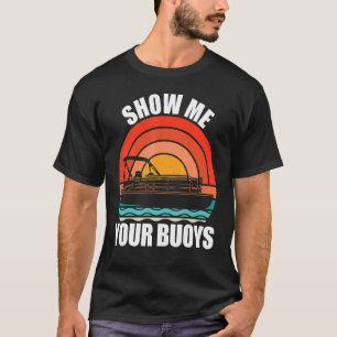 T-shirt Montrez-Moi Vos Bouées Adulte Humor Pontoon Boatin