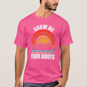 T-shirt Montrez-Moi Vos Bouées Adulte Humor Pontoon Boatin