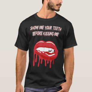 T-shirt Montrez-Moi Vos Dents Avant De M'Embrasser Vampire