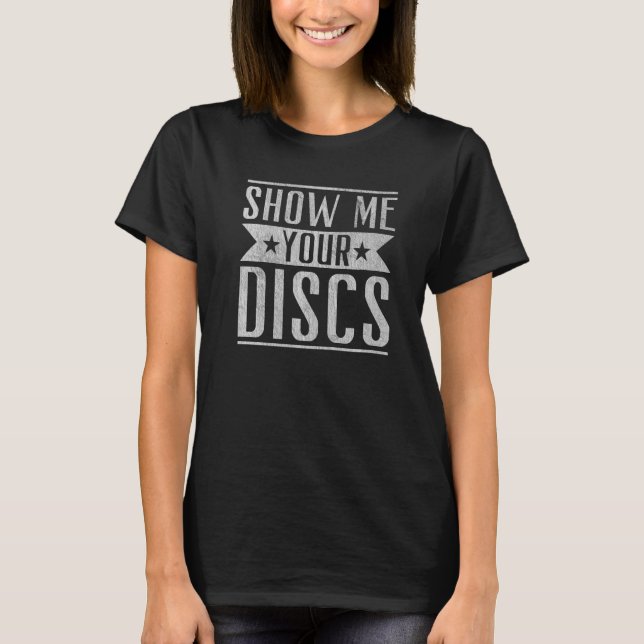 T-shirt Montrez-moi vos disques Frisbee Golf Disque Golf (Devant)