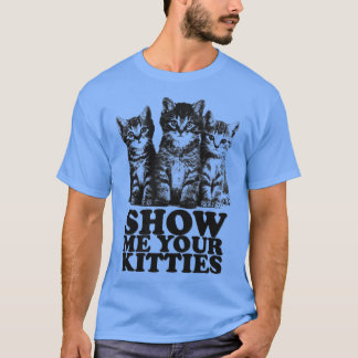 T-shirt Montrez-Moi Vos Kitties