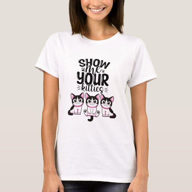 T-shirt Montrez-Moi Vos Kitties (Devant)