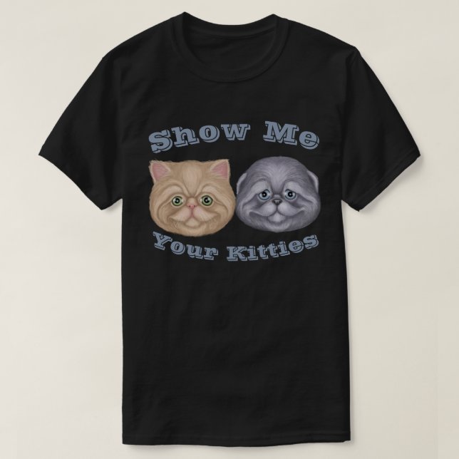 T-shirt Montrez-moi vos Kitties (Design devant)