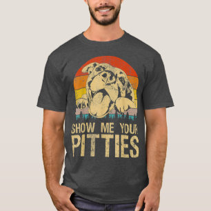 T-shirt Montrez-Moi Vos Pitties Drôle Amoureux de les chie