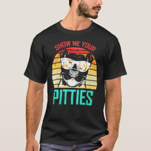 T-shirt Montrez-Moi Vos Pitties Drôle Pitbull Chien Vintag