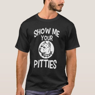 T-shirt Montrez-Moi Vos Pitties Pitbull 53