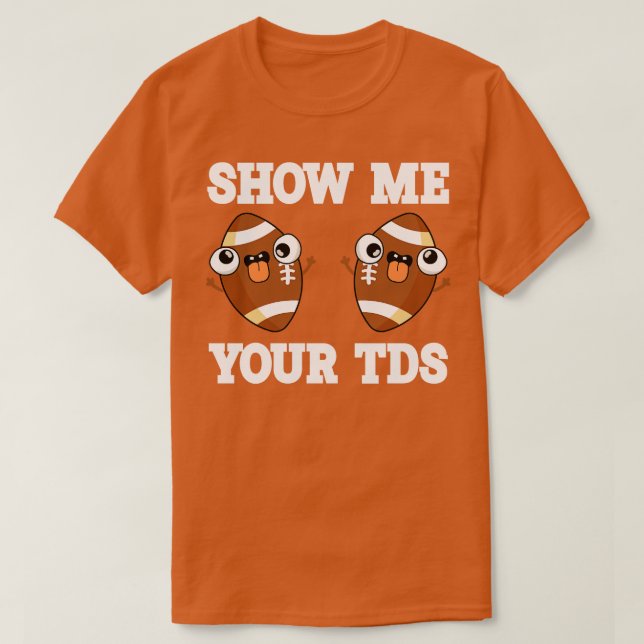 T-shirt Montrez-moi vos TDs up Funny (Design devant)