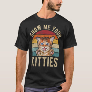 T-shirt Montrez-Moi Vos Vêtements Kitties Vintage Funny Ki