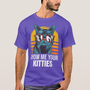 T-shirt Montrez-Moi Votre Chat Kitties Kitty